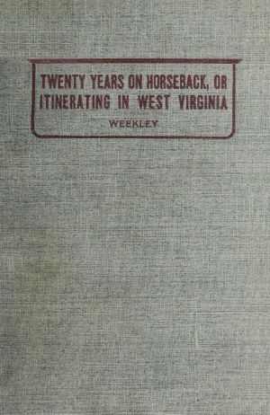 [Gutenberg 64765] • Twenty Years on Horseback, or Itinerating in West Virginia